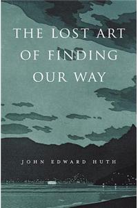 The Lost Art of Finding Our Way