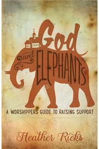 God and Elephants: A Worshipper's Guide to Raising Support