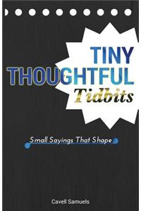 Tiny, Thoughtful Tidbits