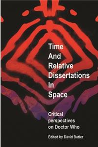 Time and Relative Dissertations in Space: Critical Perspectives on Doctor Who