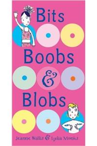 Bits, Boobs and Blobs