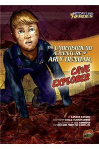 The Underground Adventure of Arly Dunbar, Cave Explorer: The Underground Adventure of Arly Dunbar, Cave Explorer