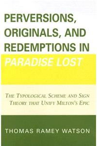 Perversions, Originals, and Redemptions in Paradise Lost