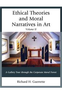 Ethical Theories and Moral Narratives in Art: A Gallery Tour Through the Corporate Moral Forest