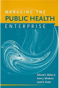 Managing the Public Health Enterprise