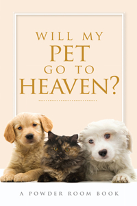 Will My Pet Go to Heaven?