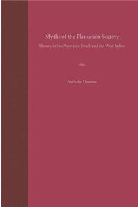 Myths of the Plantation Society: Slavery in the American South and the West Indies