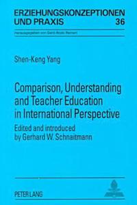 Comparison, Understanding, and Teacher Education in International Perspective