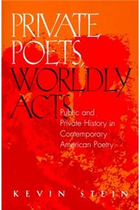 Private Poets, Worldly Acts