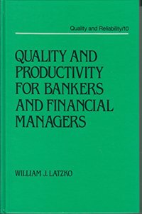 Quality and Productivity for Bankers and Financial Managers