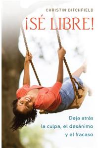 ¡Sé Libre!
