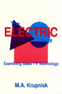 Electric Image:  Examining Basic TV Technology, The