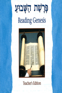 Parashat Hashavua: Reading Genesis - Teacher's Edition: Reading Genesis