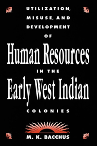 Utilization, Misuse, and Development of Human Resources in the Early West Indian Colonies