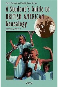 Student's Guide to British American Genealogy