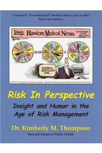 Risk in Perspective: Insight and Humor in the Age of Risk Management