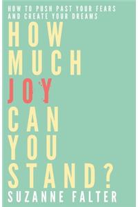How Much Joy Can You Stand?