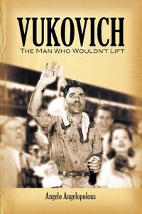 Vukovich: The Man Who Wouldn't Lift