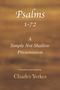 Psalm 1-72, A Simple Not Shallow Presentation