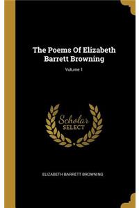 The Poems Of Elizabeth Barrett Browning; Volume 1