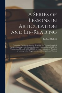 A Series of Lessons in Articulation and Lip-reading