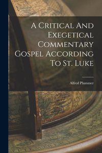 A Critical And Exegetical Commentary Gospel According To St. Luke
