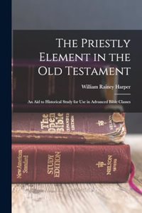 The Priestly Element in the Old Testament