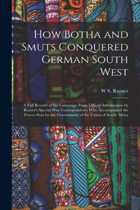 How Botha and Smuts Conquered German South West