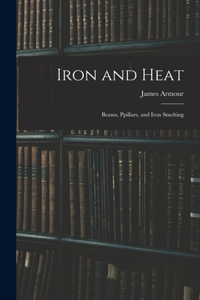 Iron and Heat; Beams, Ppillars, and Iron Smelting