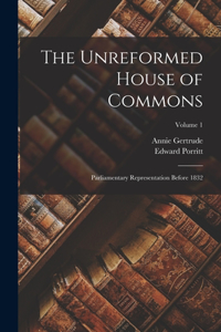 Unreformed House of Commons; Parliamentary Representation Before 1832; Volume 1