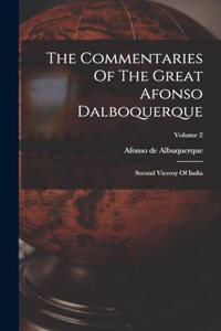 The Commentaries Of The Great Afonso Dalboquerque