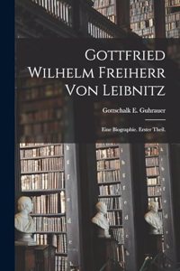 Gottfried Wilhelm Freiherr von Leibnitz
