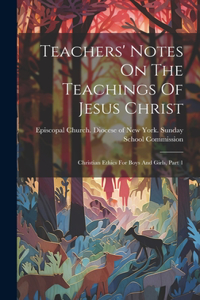 Teachers' Notes On The Teachings Of Jesus Christ