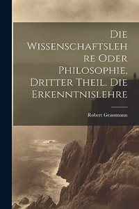 Wissenschaftslehre oder Philosophie, Dritter Theil. Die Erkenntnislehre