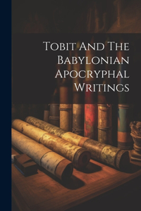 Tobit And The Babylonian Apocryphal Writings