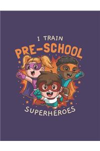I Train Pre-School Superheroes