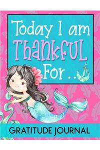 Today I am Thankful for Gratitude Journal
