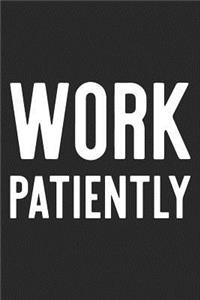 Work Patiently