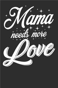 Mama needs more Love