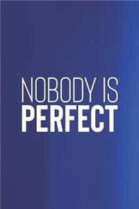 Nobody Is Perfect