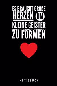 Es Braucht Grosse Herzen Um Kleine Geister Zu Formen Notizbuch