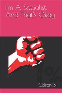 I'm A Socialist, And That's Okay