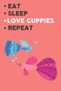 Eat Sleep Love Guppies Repeat