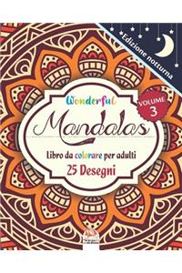 Wonderful Mandalas 3 - Edizione notturna - Libro da Colorare per Adulti