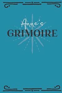 Anne's Grimoire: Personalized Grimoire Notebook (6 x 9 inch) with 162 pages inside, half journal pages and half spell pages.