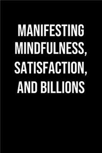Manifesting Mindfulness Satisfaction And Billions