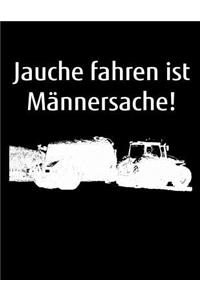 Jauche fahren ist Männersache!