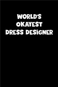 World's Okayest Dress Designer Notebook - Dress Designer Diary - Dress Designer Journal - Funny Gift for Dress Designer
