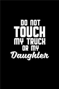 Do not touch My Truck or My Daughter