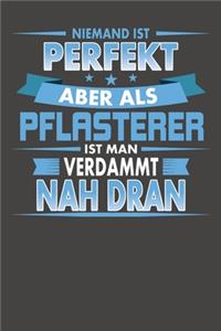 Niemand Ist Perfekt Aber Als Pflasterer Ist Man Verdammt Nah Dran